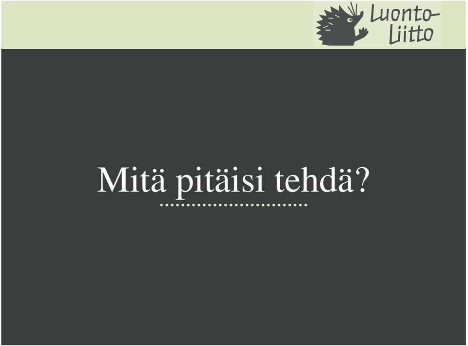 tehdä?