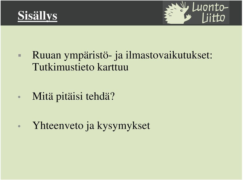 Tutkimustieto karttuu Mitä