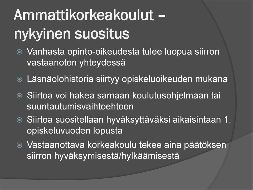 koulutusohjelmaan tai suuntautumisvaihtoehtoon Siirtoa suositellaan hyväksyttäväksi aikaisintaan