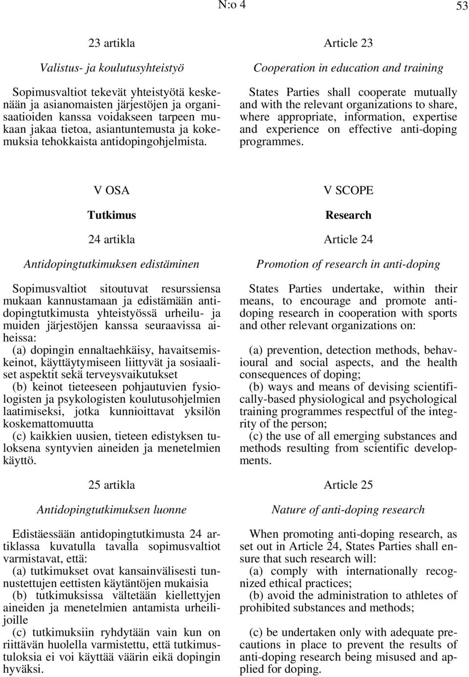 Article 23 Cooperation in education and training States Parties shall cooperate mutually and with the relevant organizations to share, where appropriate, information, expertise and experience on