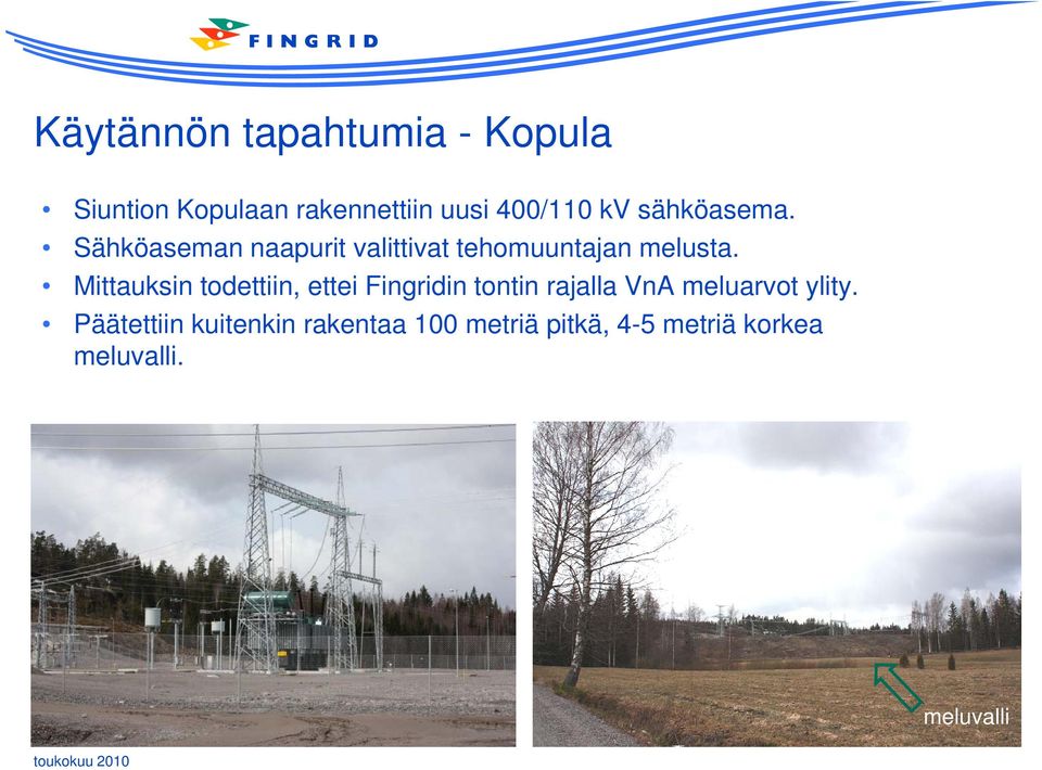 Mittauksin todettiin, ettei Fingridin tontin rajalla VnA meluarvot ylity.