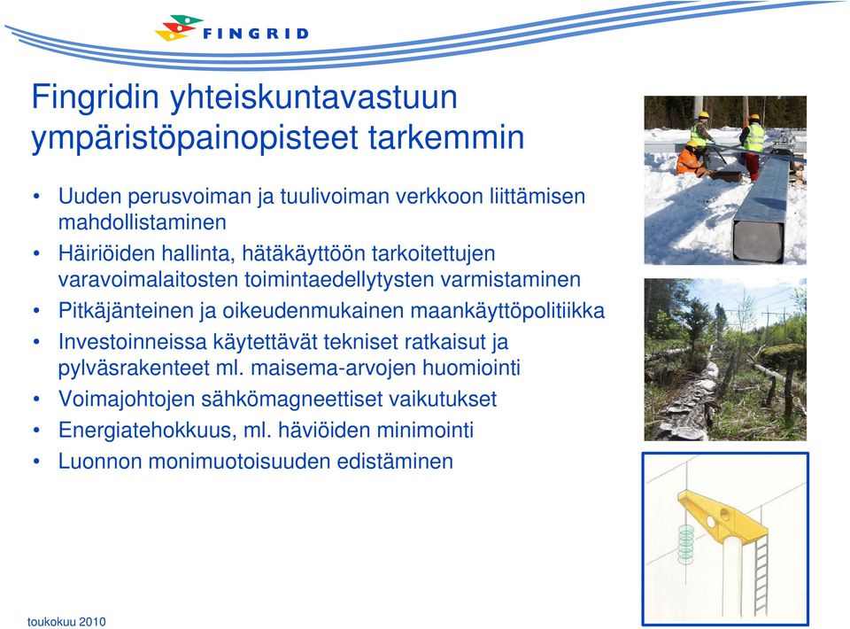 Pitkäjänteinen ja oikeudenmukainen maankäyttöpolitiikka Investoinneissa käytettävät tekniset ratkaisut ja pylväsrakenteet ml.