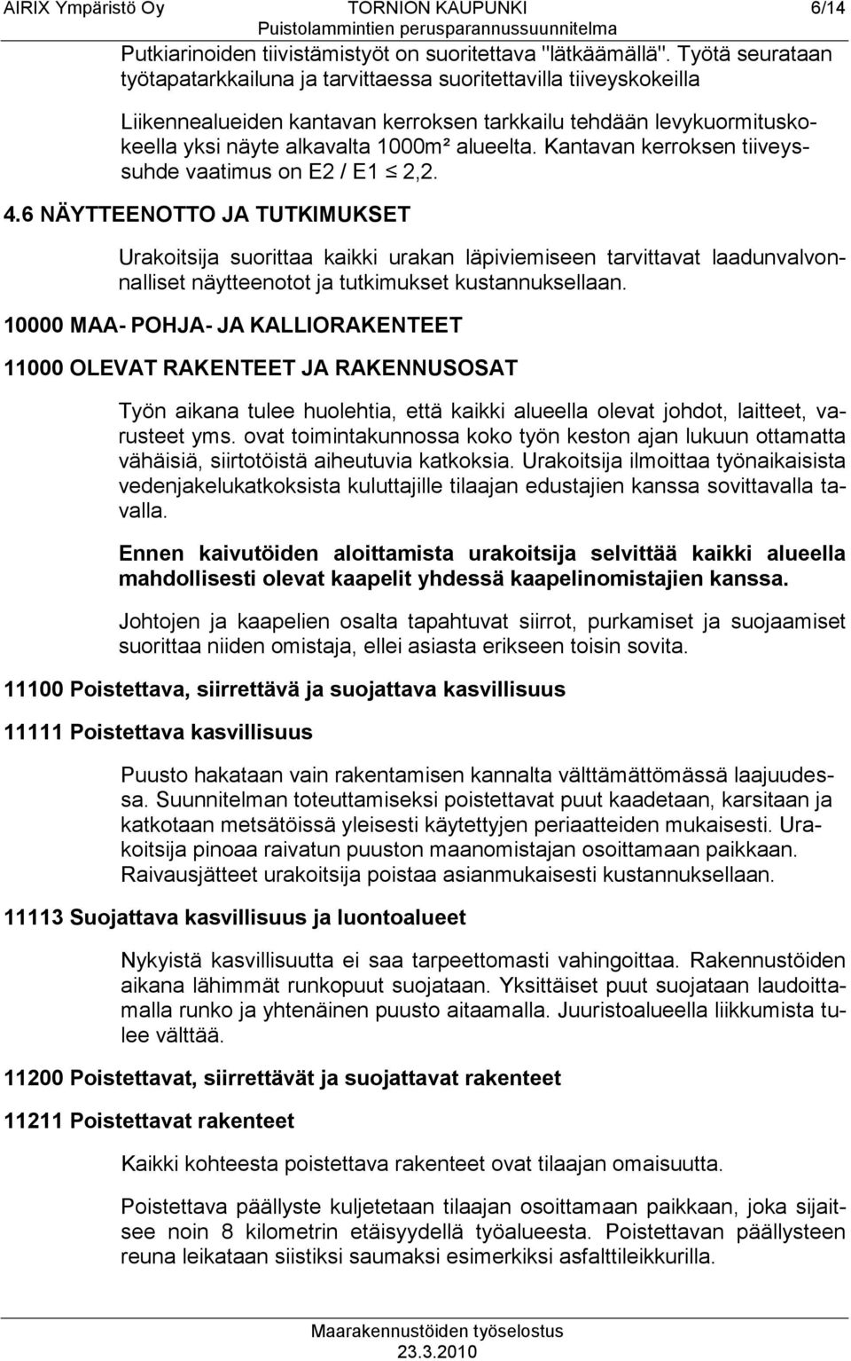 Kantavan kerroksen tiiveyssuhde vaatimus on E2 / E1 2,2. 4.