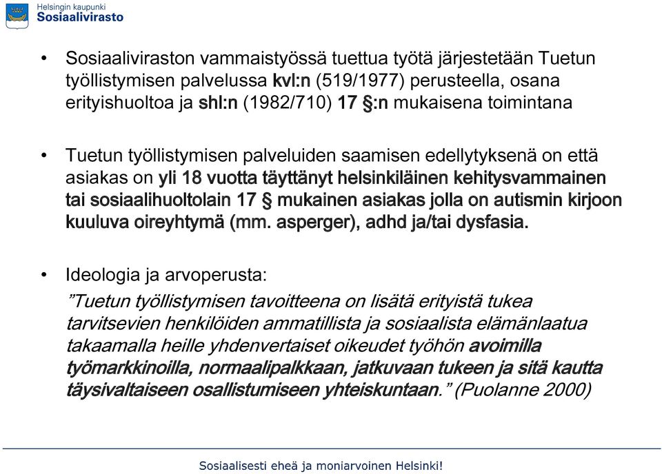 kuuluva oireyhtymä (mm. asperger), adhd ja/tai dysfasia.