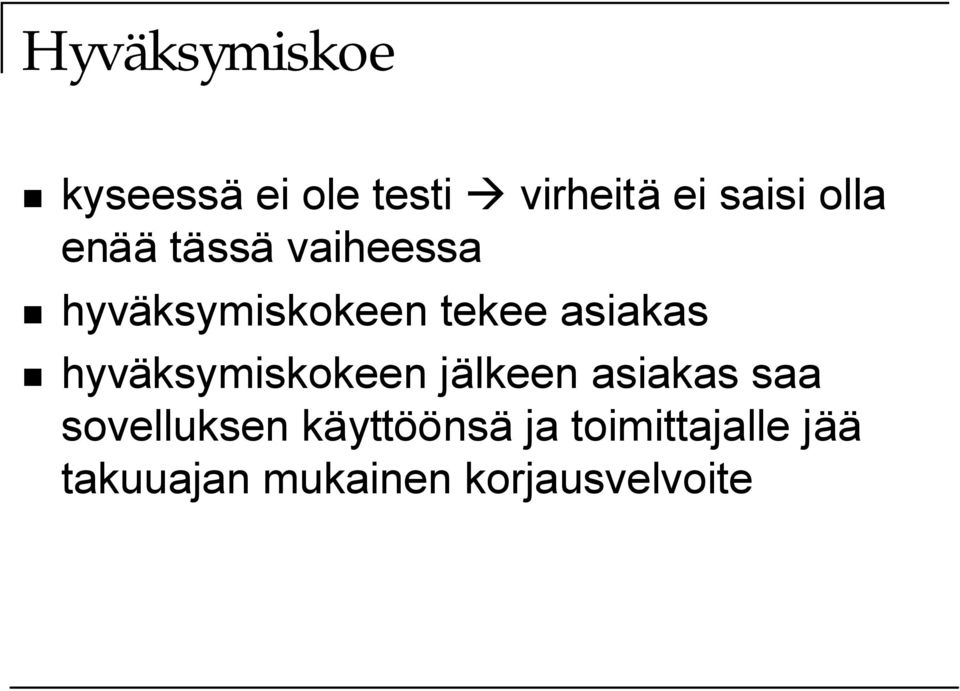 hyväksymiskokeen jälkeen asiakas saa sovelluksen