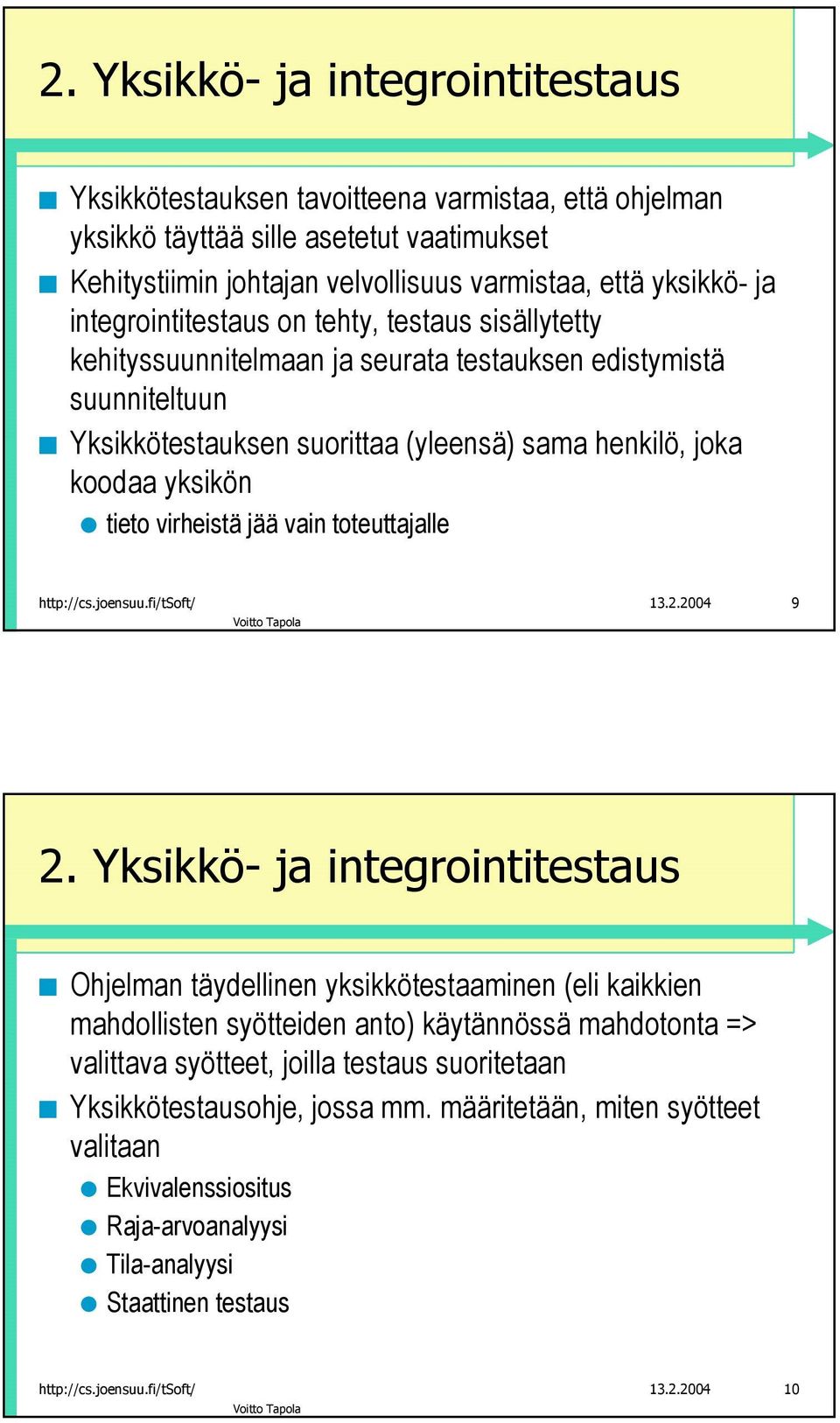 virheistä jää vain toteuttajalle http://cs.joensuu.fi/tsoft/ 13.2.2004 9 2.