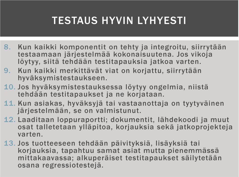 Kun asiakas, hyväksyjä tai vastaanottaja on tyytyväinen järjestelmään, se on valmistunut. 12.