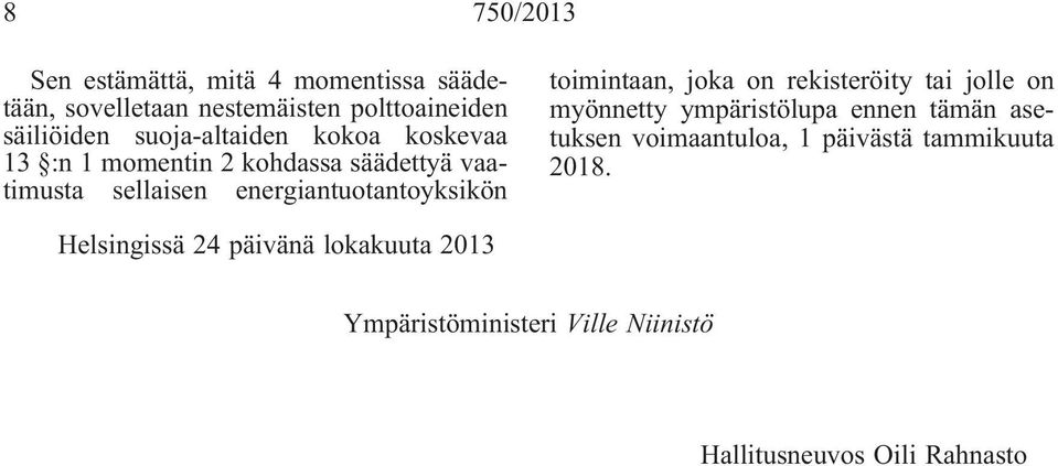 toimintaan, joka on rekisteröity tai jolle on myönnetty ympäristölupa ennen tämän asetuksen voimaantuloa, 1