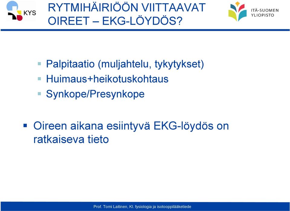 Huimaus+heikotuskohtaus Synkope/Presynkope