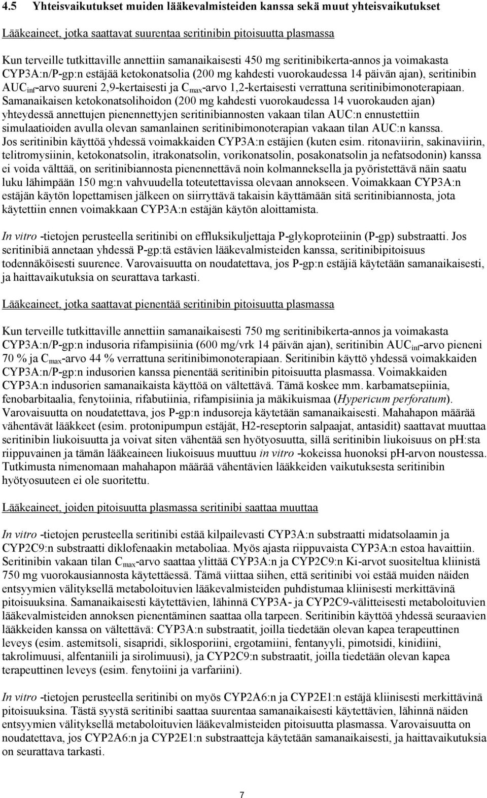 max -arvo 1,2-kertaisesti verrattuna seritinibimonoterapiaan.