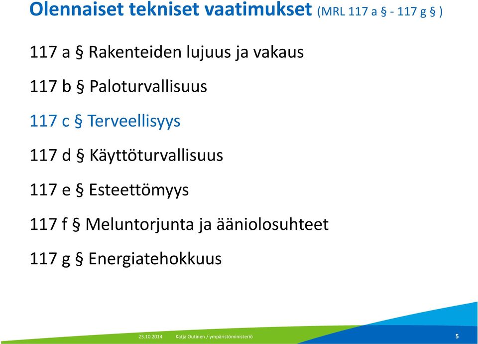 Terveellisyys 117 d Käyttöturvallisuus 117 e Esteettömyys