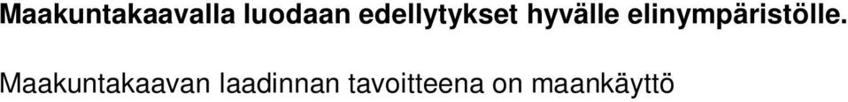 edistetään ekologisesti, taloudellisesti, sosiaalisesti ja kulttuurisesti kestävää kehitystä.