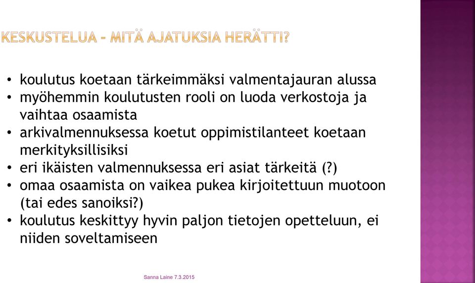 merkityksillisiksi eri ikäisten valmennuksessa eri asiat tärkeitä (?