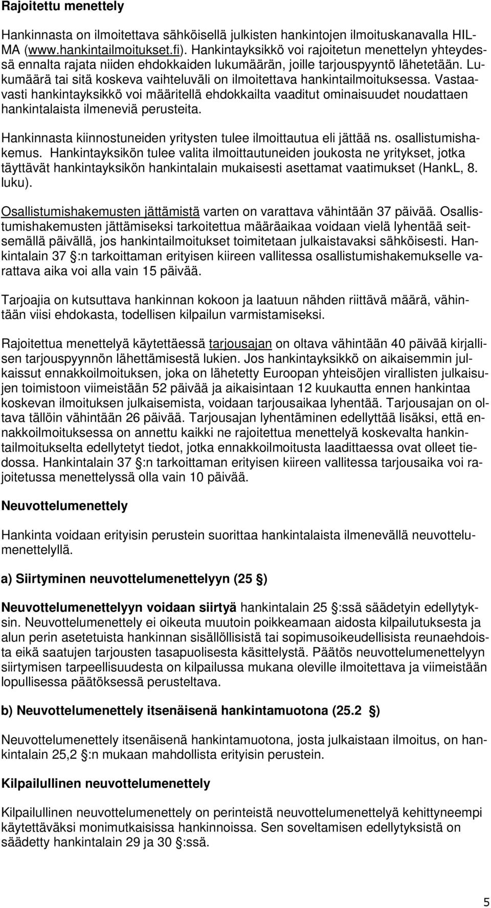 Lukumäärä tai sitä koskeva vaihteluväli on ilmoitettava hankintailmoituksessa.