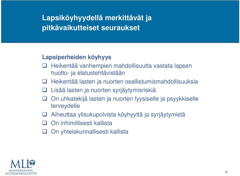 osallistumismahdollisuuksia Lisää lasten ja nuorten syrjäytymisriskiä On uhkatekijä lasten ja nuorten