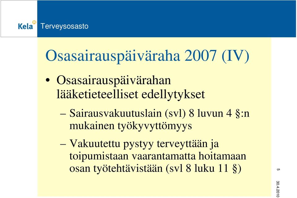 luvun 4 :n mukainen työkyvyttömyys Vakuutettu pystyy