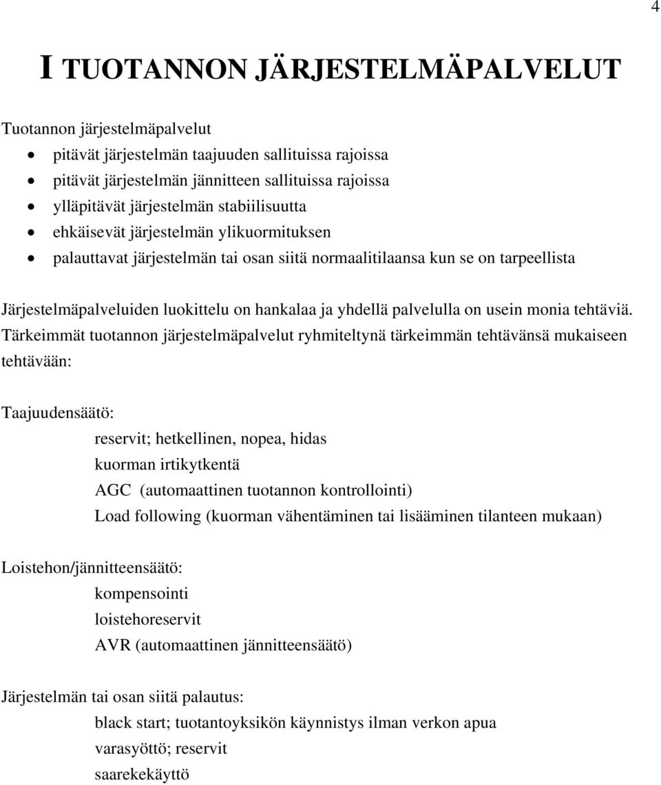 palvelulla on usein monia tehtäviä.