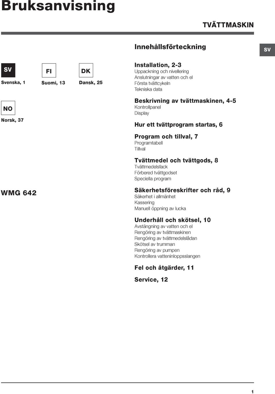 8 Tvättmedelsfack Förbered tvättgodset Speciella program WMG 642 Säkerhetsföreskrifter och råd, 9 Säkerhet i allmänhet Kassering Manuell öppning av lucka Underhåll och skötsel, 10