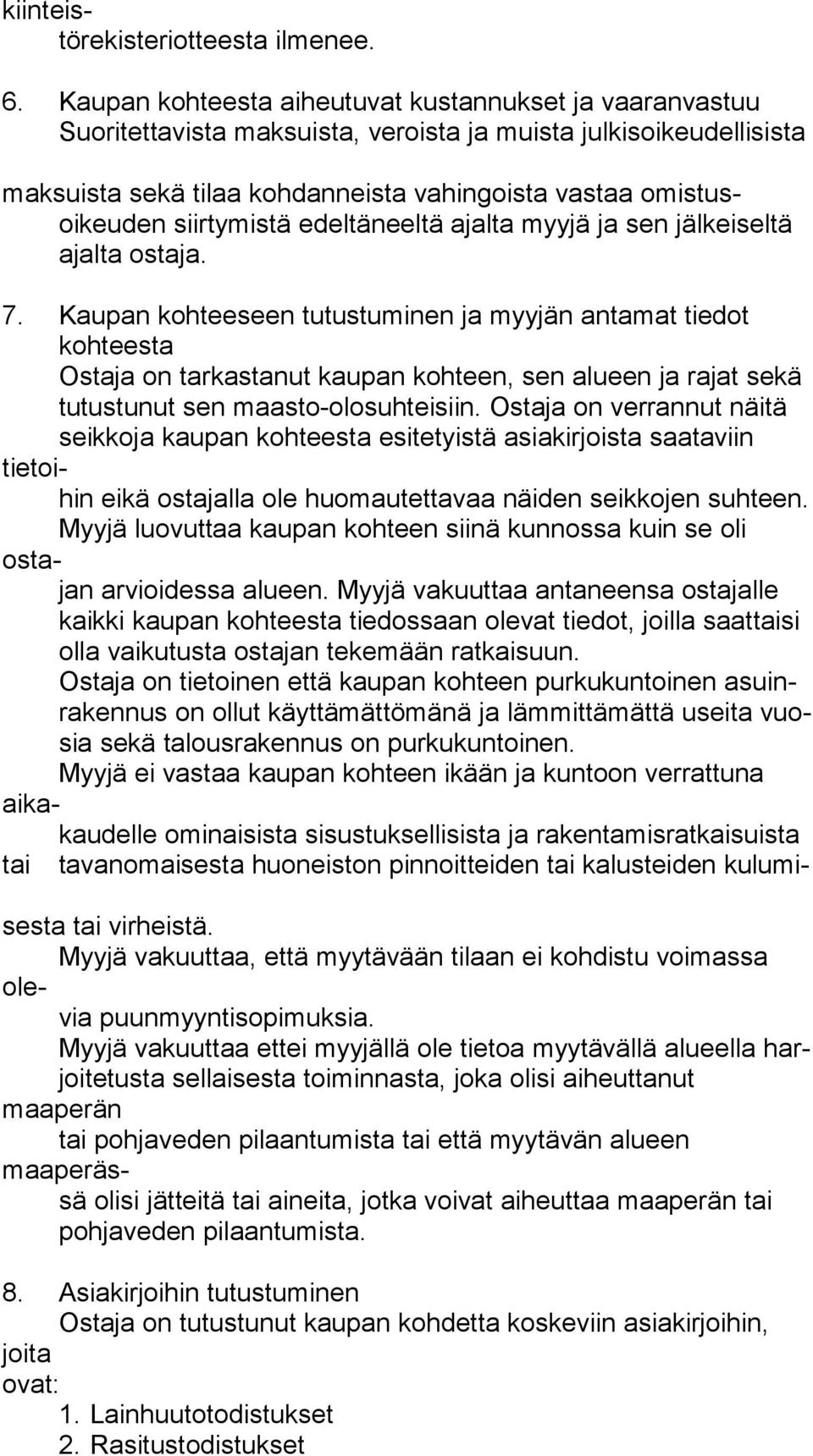 siirtymistä edeltäneeltä ajalta myyjä ja sen jälkeiseltä ajalta ostaja. 7.