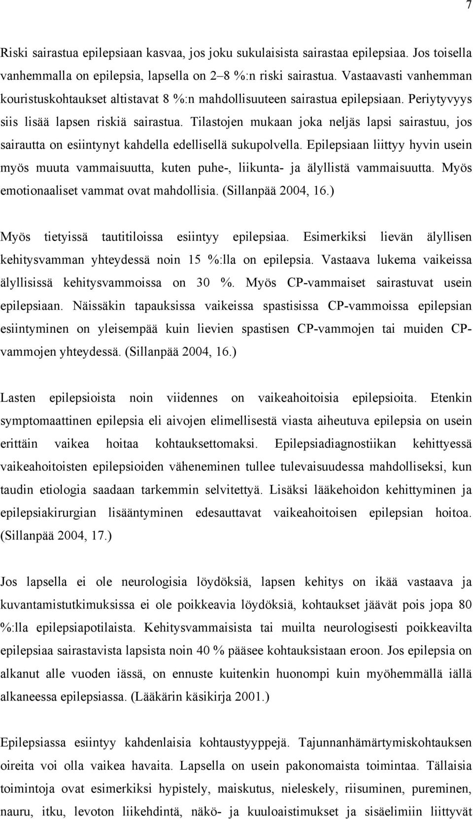 Tilastojen mukaan joka neljäs lapsi sairastuu, jos sairautta on esiintynyt kahdella edellisellä sukupolvella.