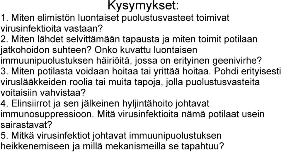 Onko kuvattu luontaisen immuunipuolustuksen häiriöitä, jossa on erityinen geenivirhe? 3. Miten potilasta voidaan hoitaa tai yrittää hoitaa.