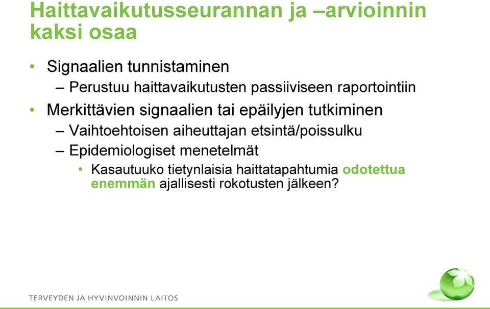 tutkiminen Vaihtoehtoisen aiheuttajan etsintä/poissulku Epidemiologiset menetelmät