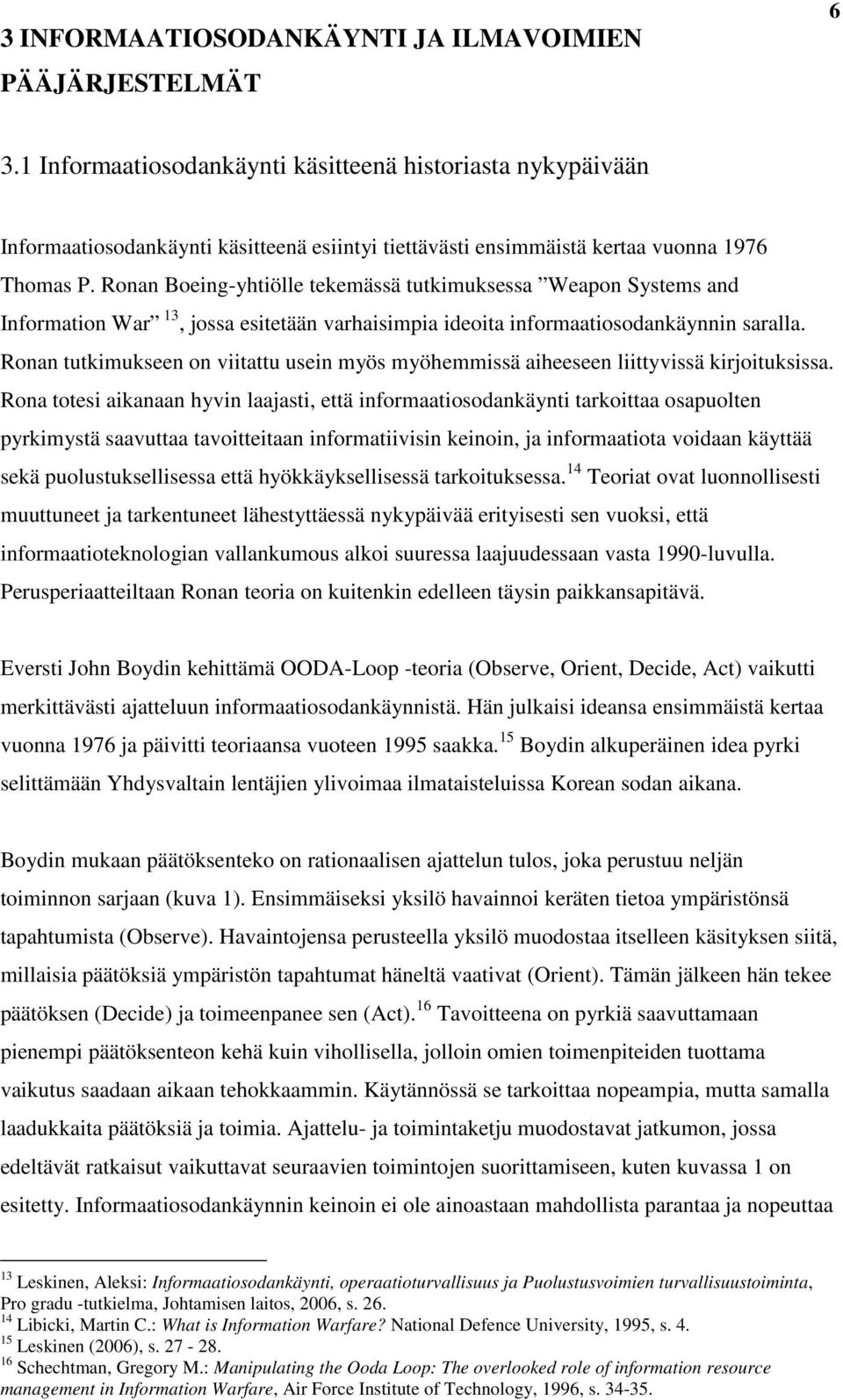 Ronan Boeing-yhtiölle tekemässä tutkimuksessa Weapon Systems and Information War 13, jossa esitetään varhaisimpia ideoita informaatiosodankäynnin saralla.