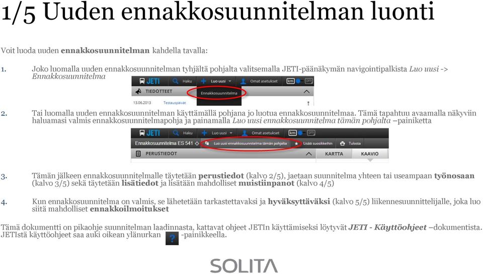 Tai luomalla uuden ennakkosuunnitelman käyttämällä pohjana jo luotua ennakkosuunnitelmaa.