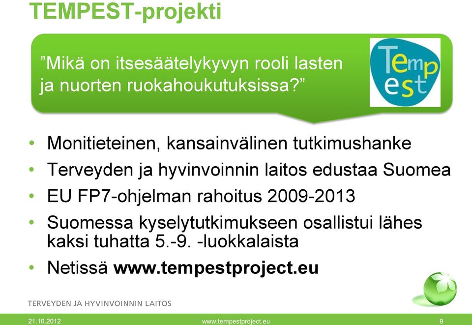 Suomea EU FP7-ohjelman rahoitus 2009-2013 Suomessa kyselytutkimukseen osallistui lähes