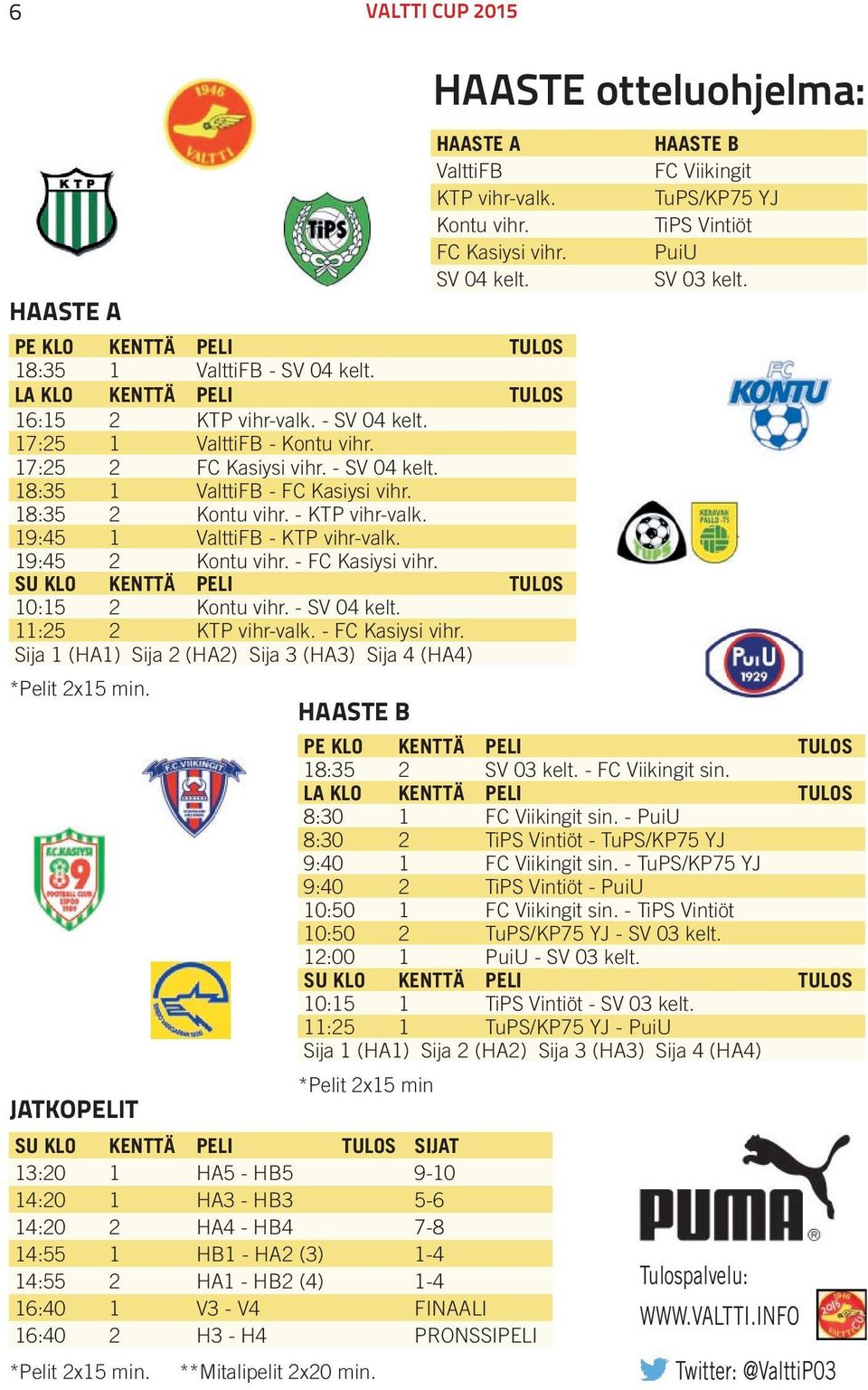 - KTP vihr-valk. 19:45 1 ValttiFB - KTP vihr-valk. 19:45 2 Kontu vihr. - FC Kasiysi vihr.