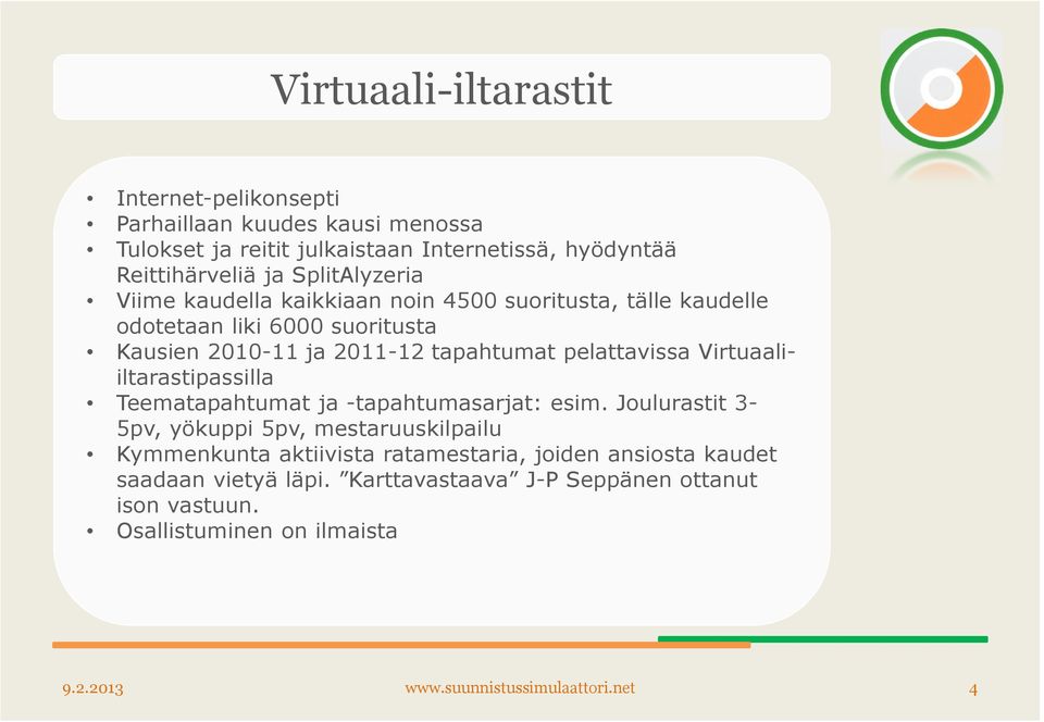 pelattavissa Virtuaaliiltarastipassilla Teematapahtumat ja -tapahtumasarjat: esim.