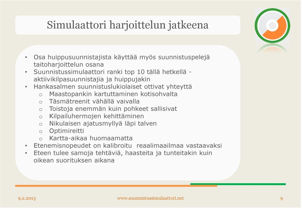 Toistoja enemmän kuin pohkeet sallisivat o Kilpailuhermojen kehittäminen o Nikulaisen ajatusmyllyä läpi talven o Optimireitti o Kartta-aikaa huomaamatta
