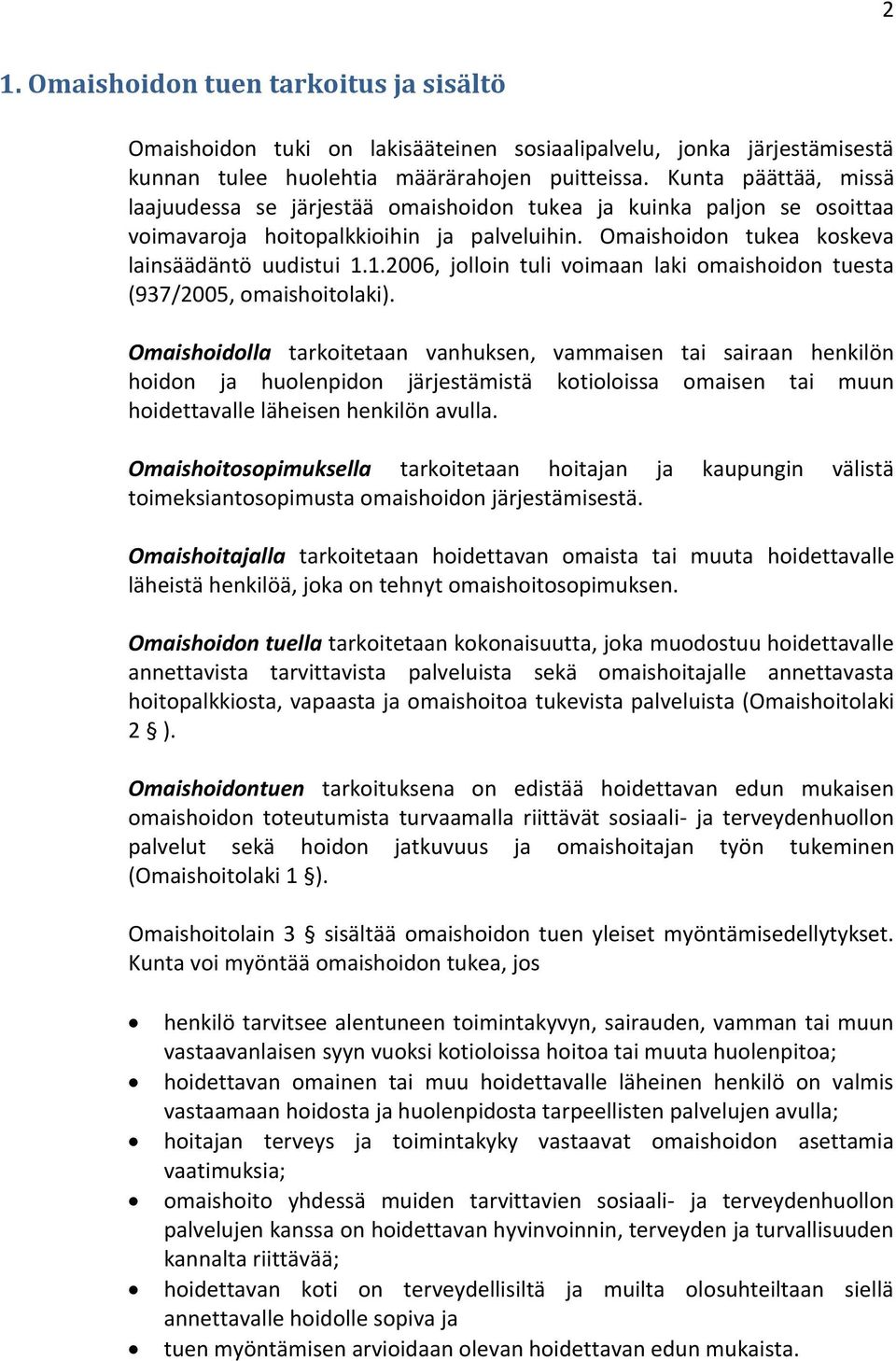 1.2006, jolloin tuli voimaan laki omaishoidon tuesta (937/2005, omaishoitolaki).