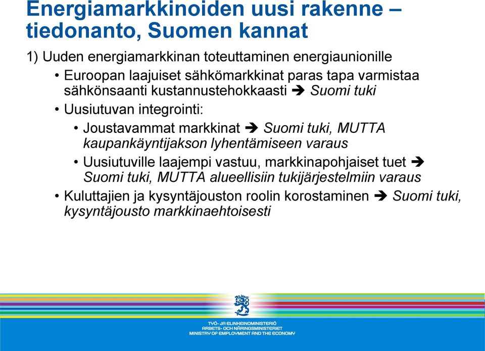 markkinat Suomi tuki, MUTTA kaupankäyntijakson lyhentämiseen varaus Uusiutuville laajempi vastuu, markkinapohjaiset tuet Suomi