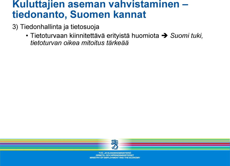 Tietoturvaan kiinnitettävä erityistä huomiota