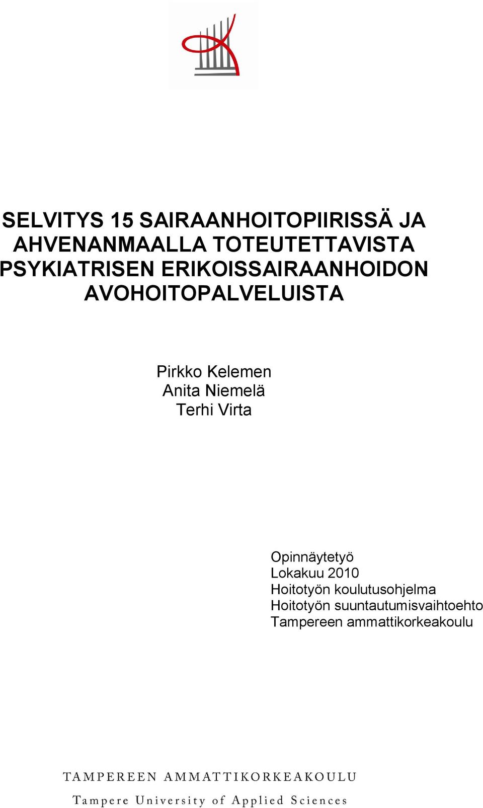 Anita Niemelä Terhi Virta Opinnäytetyö Lokakuu 2010 Hoitotyön