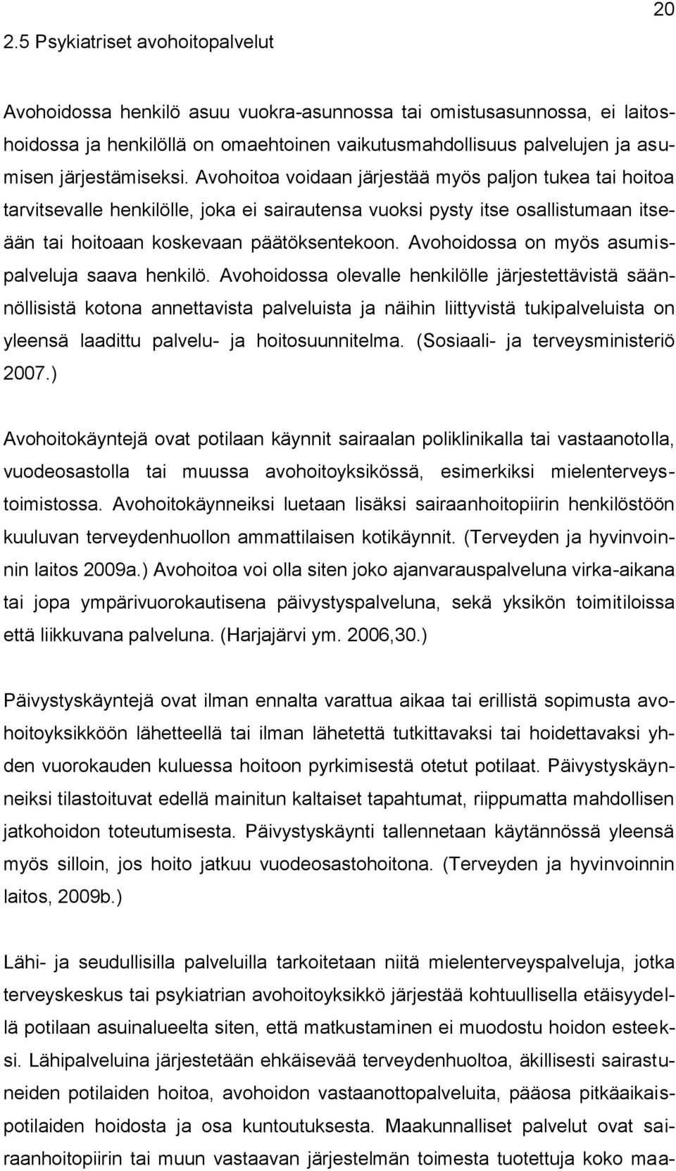 Avohoidossa on myös asumispalveluja saava henkilö.