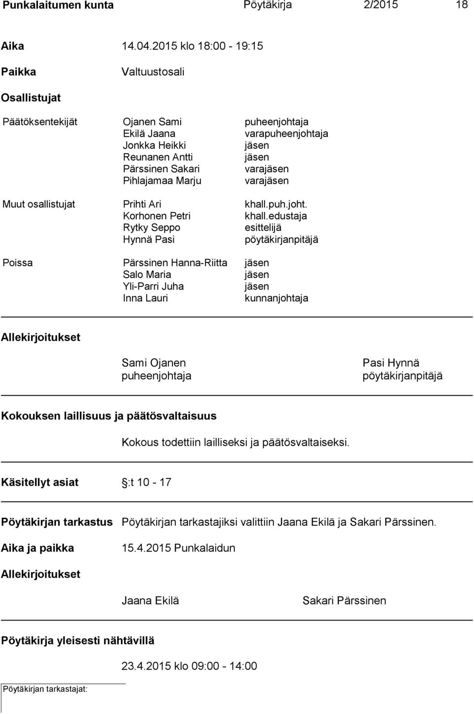 Pihlajamaa Marju varajäsen Muut osallistujat Prihti Ari khall.puh.joht. Korhonen Petri khall.