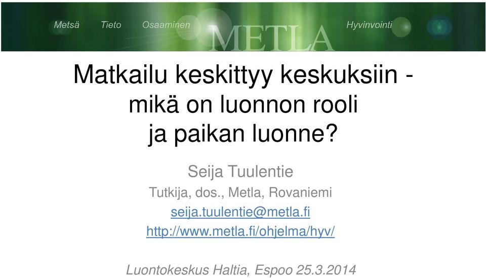 , Metla, Rovaniemi seija.tuulentie@metla.