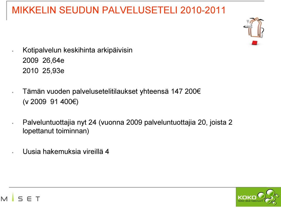 yhteensä 147 200 (v 2009 91 400 ) Palveluntuottajia nyt 24 (vuonna 2009