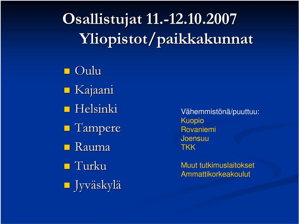 2007 Yliopistot/paikkakunnat Oulu Kajaani Helsinki