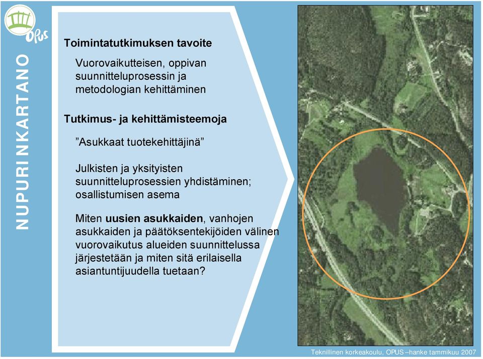 suunnitteluprosessien yhdistäminen; osallistumisen asema Miten uusien asukkaiden, vanhojen asukkaiden ja