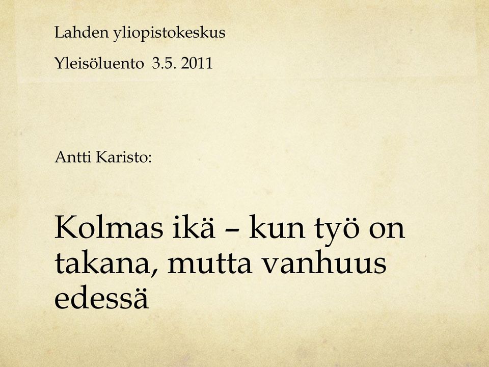 2011 Antti Karisto: Kolmas