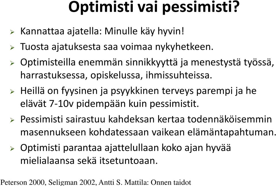 Optimisteilla enemmän sinnikkyyttä ja menestystä työssä, harrastuksessa, opiskelussa, ihmissuhteissa.