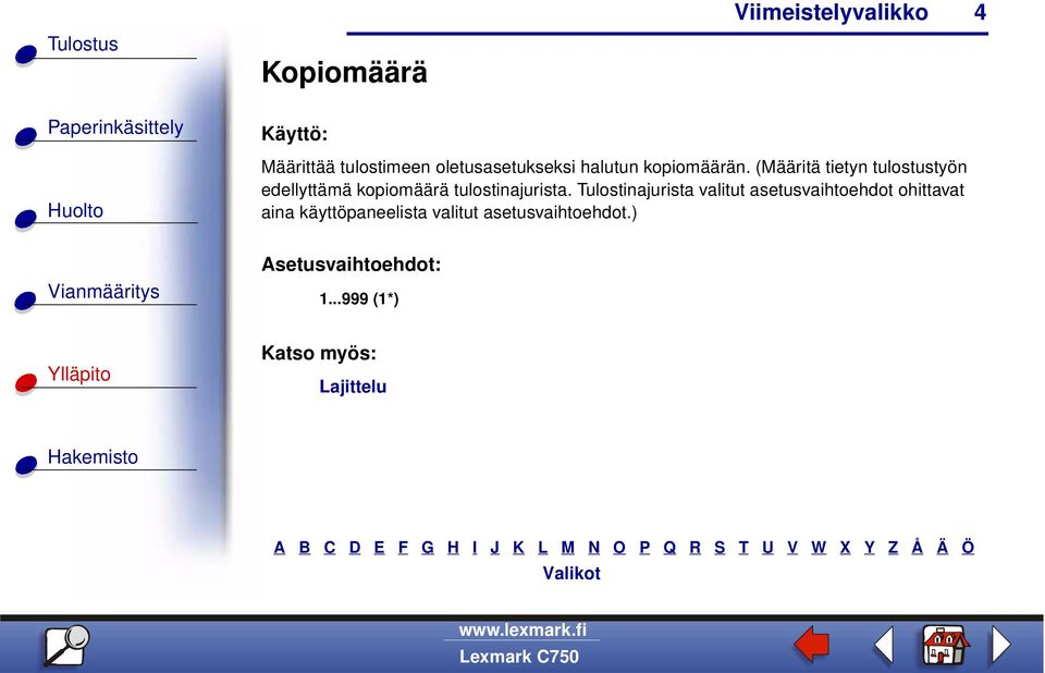 (Määritä tietyn tulostustyön edellyttämä kopiomäärä tulostinajurista.