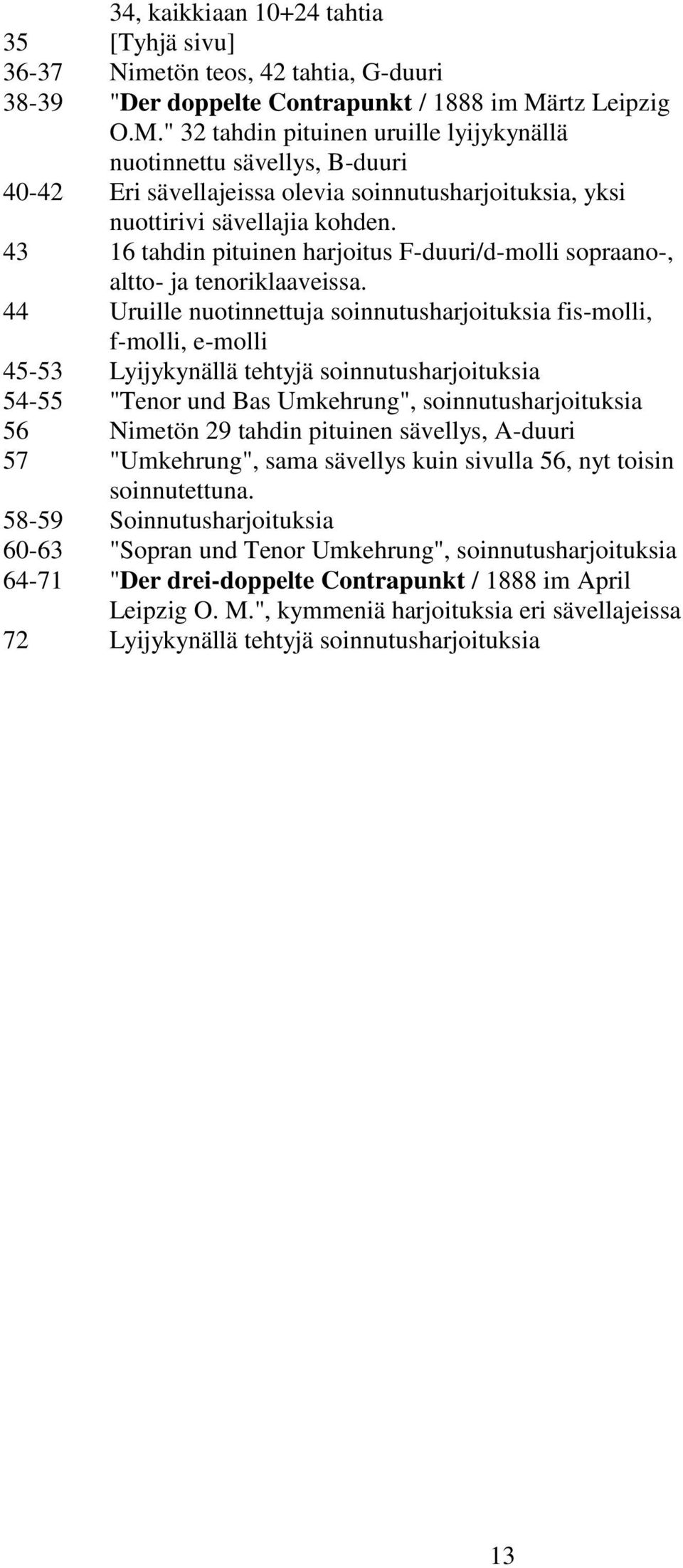 43 16 tahdin pituinen harjoitus F-duuri/d-molli sopraano-, altto- ja tenoriklaaveissa.