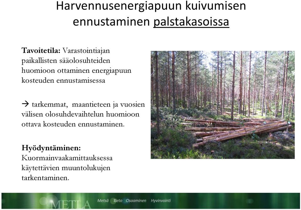 ennustamisessa tarkemmat, maantieteen ja vuosien välisen olosuhdevaihtelun huomioon