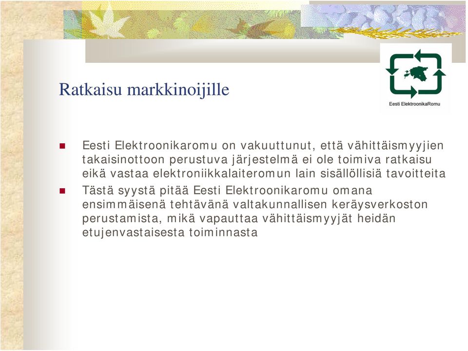 sisällöllisiä tavoitteita Tästä syystä pitää Eesti Elektroonikaromu omana ensimmäisenä tehtävänä