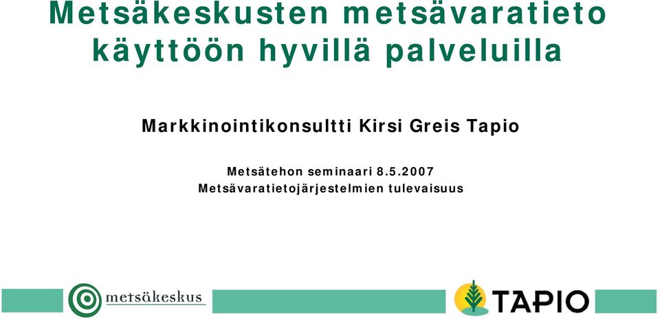 Kirsi Greis Tapio Metsätehon seminaari 8.