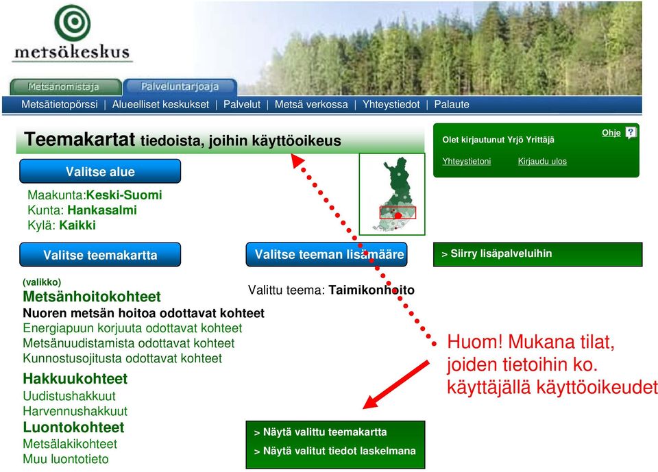 Metsänhoitokohteet Nuoren metsän hoitoa odottavat kohteet Energiapuun korjuuta odottavat kohteet Metsänuudistamista odottavat kohteet Kunnostusojitusta odottavat kohteet Hakkuukohteet